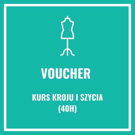 Voucher na KURS KROJU I SZYCIA (40H)